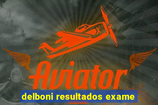 delboni resultados exame